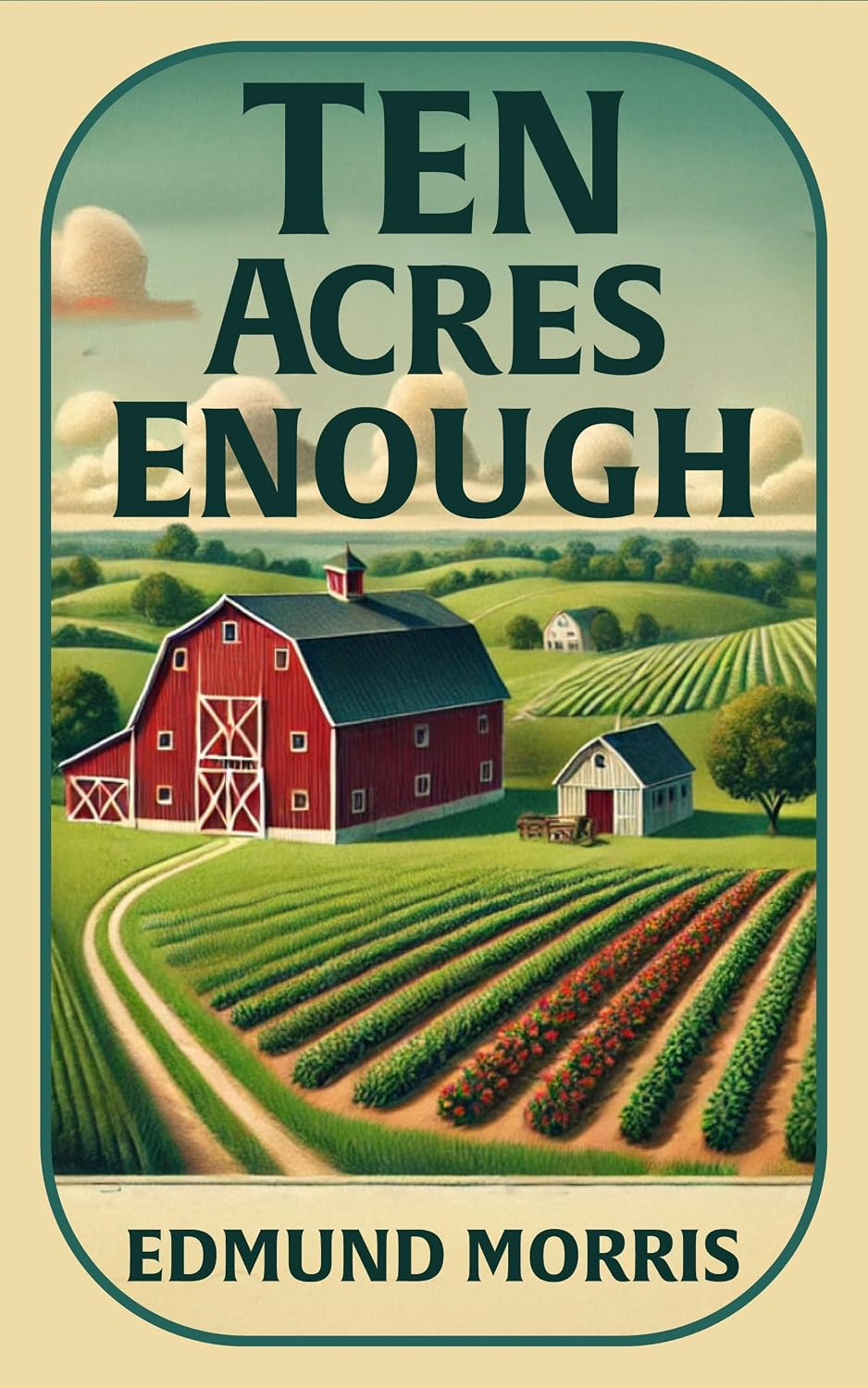 capítulo por capítulo baixar Ten Acres Enough: The Classic Illustrated 1864 Guide to Independent Farming (English Edition)
