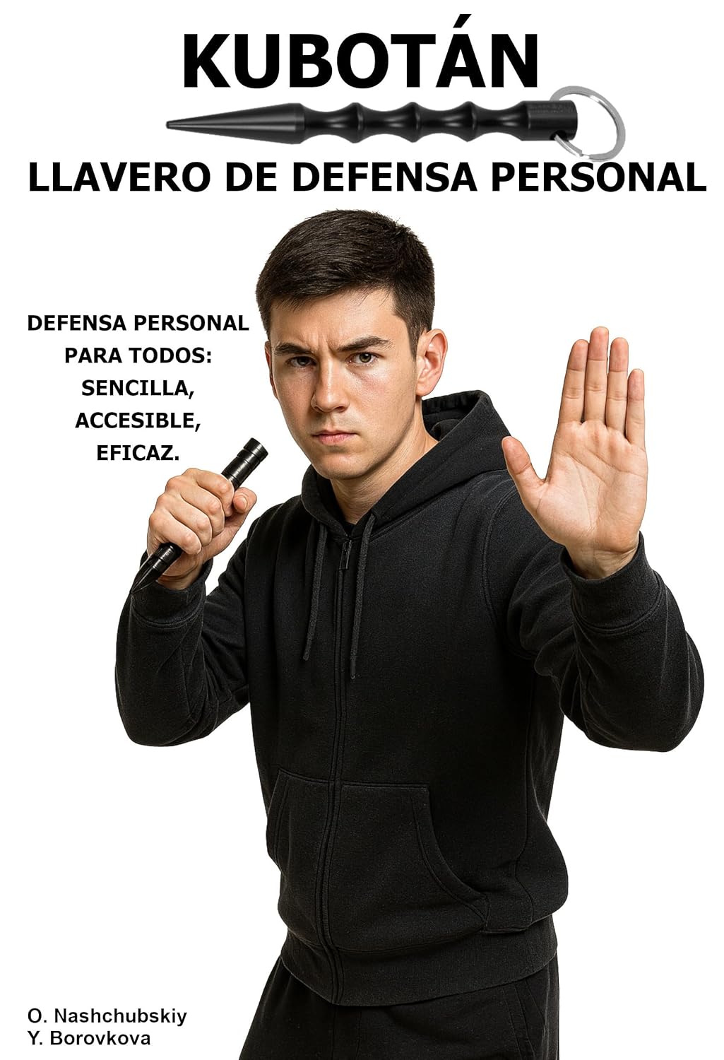 Kubotán. Llavero de defensa personal.: Defensa personal para todos: sencilla, accesible, eficaz. ([ES] Manual de Supervivencia Real) (Spanish Edition) baixar livro de graça