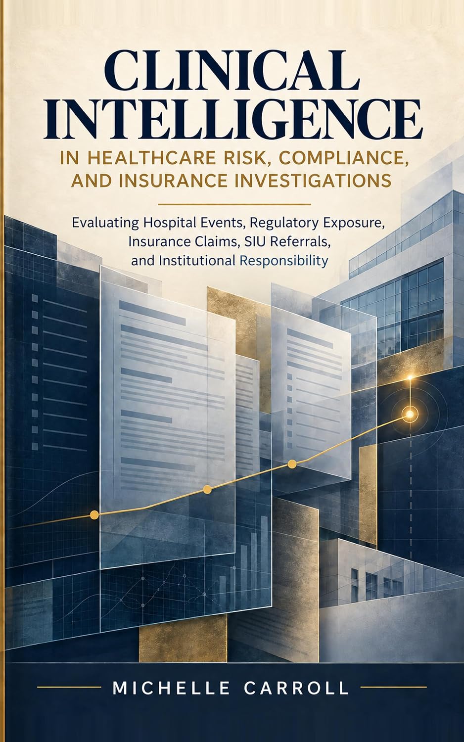 ler totalmente CLINICAL INTELLIGENCE IN HEALTHCARE RISK COMPLIANCE AND INSURANCE INVESTIGATIONS: A Daily Reference for Hospital Risk, Serious Incident Investigations,... Claims, and SIU Decisions (English Edition)
