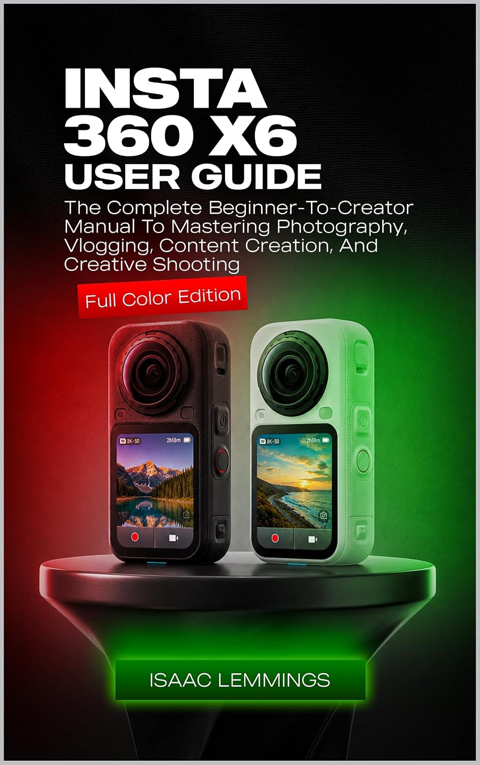 ler totalmente INSTA 360 X6 USER GUIDE: THE COMPLETE BEGINNER-TO-CREATOR MANUAL TO MASTERING PHOTOGRAPHY, VLOGGING, CONTENT CREATION, AND CREATIVE SHOOTING (FULL COLOR EDITION) (English Edition)