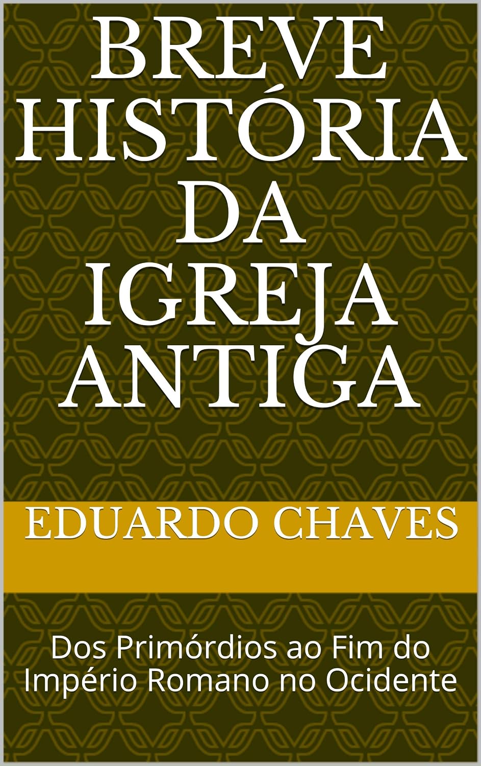 Breve História da Igreja Antiga: Dos Primórdios ao Fim do Império Romano no Ocidente baixar livro de graça