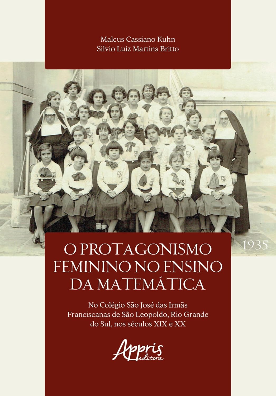capítulo por capítulo baixar O Protagonismo Feminino no Ensino da Matemática no Colegio São José das Irmãs Franciscanas de São Leopoldo, Rio Grande do Sul, Nos Séculos XIX e XX