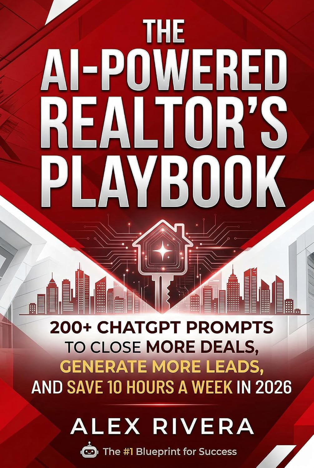 ler totalmente The AI-Powered Realtor's Playbook: 200+ ChatGPT Prompts to Close More Deals, Generate More Leads, and Save 10 Hours a Week in 2026 (English Edition)