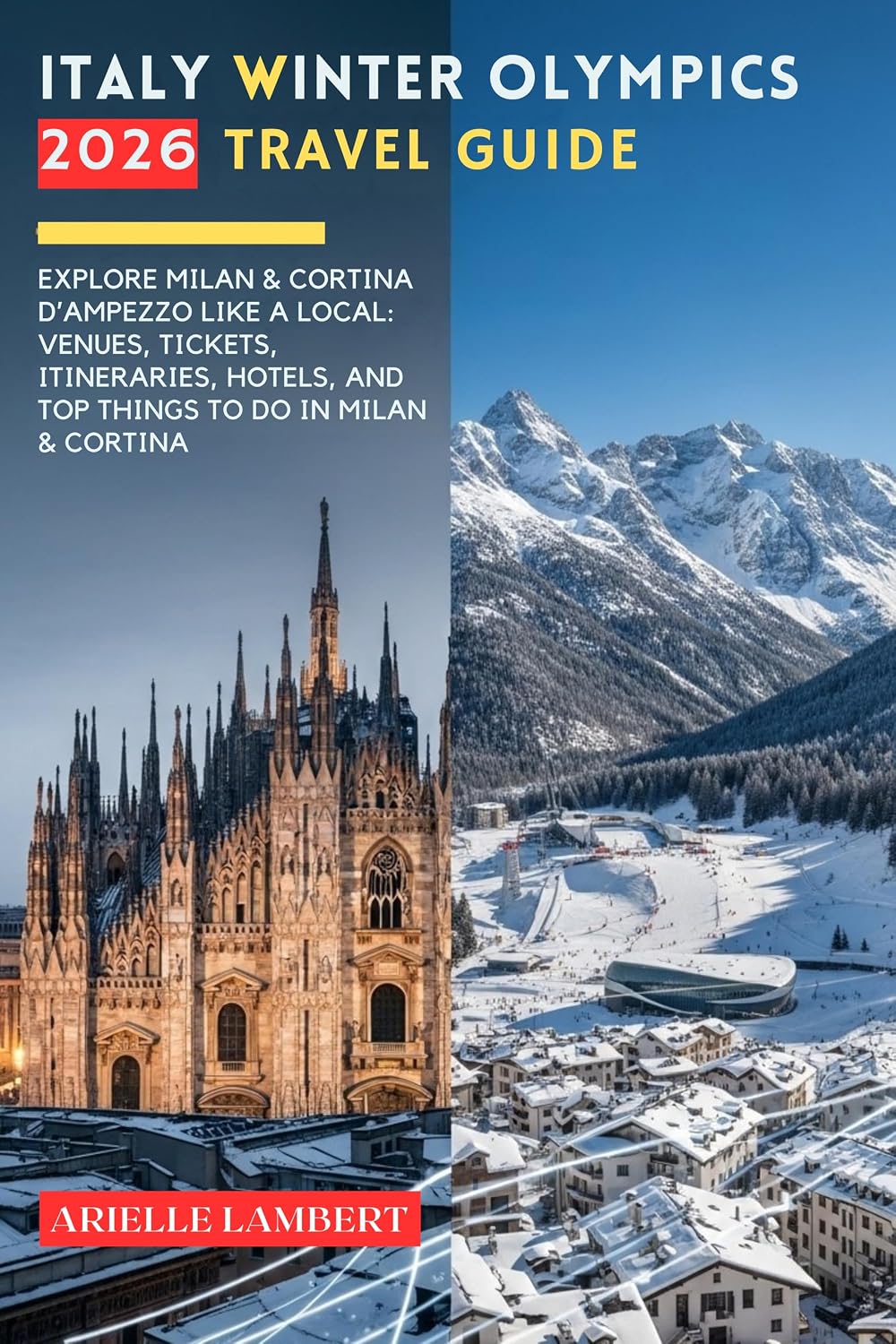 ler totalmente Italy Winter Olympics 2026 Travel Guide: Explore Milan & Cortina d’Ampezzo Like a Local: Venues, Tickets, Itineraries, Hotels, and Top Things to Do in Milan & Cortina (English Edition)