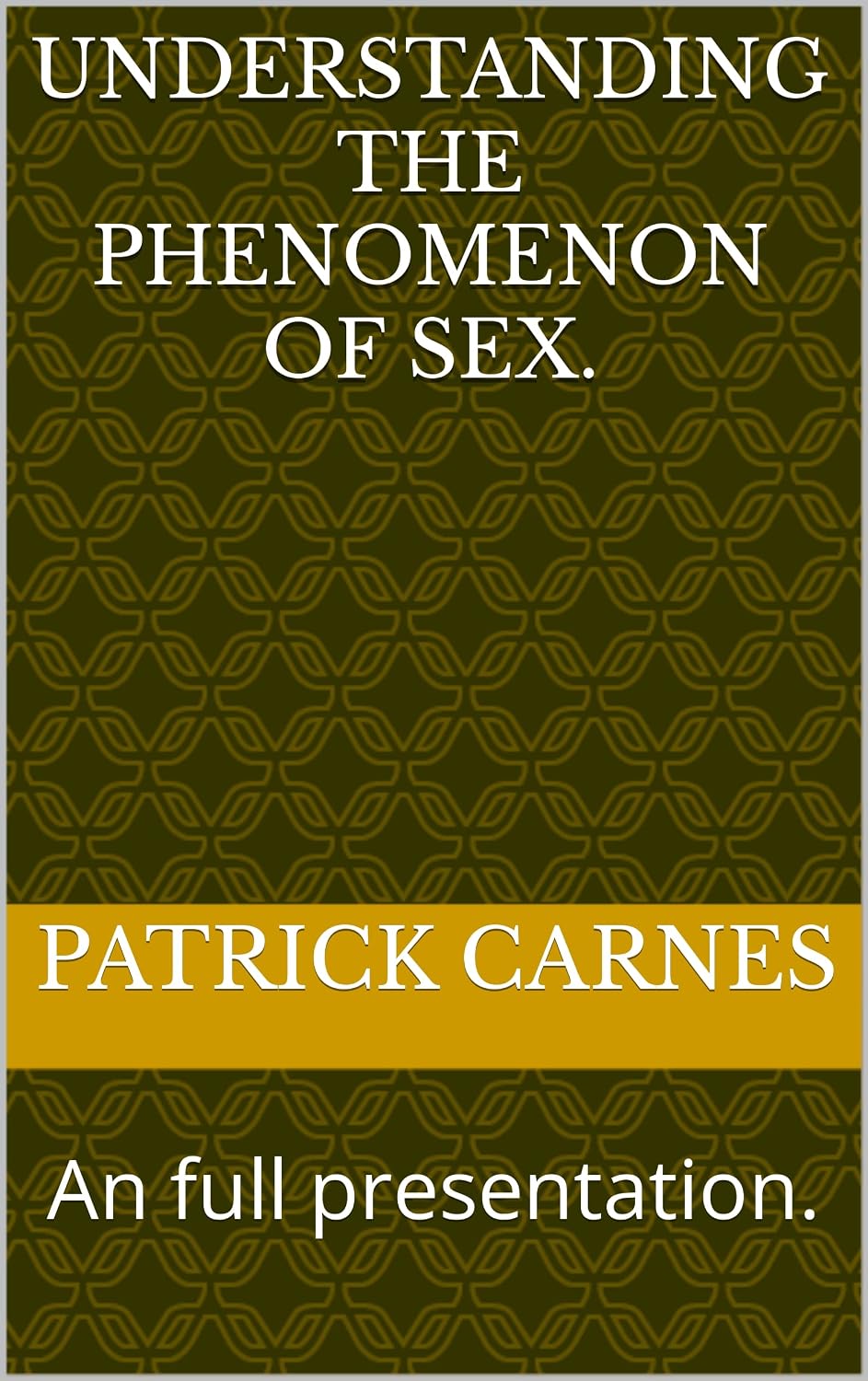 ler totalmente Understanding the phenomenon of sex.: An full presentation. (English Edition)