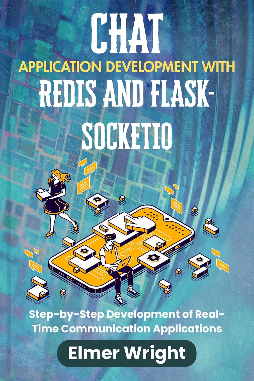 CHAT APPLICATION DEVELOPMENT WITH REDIS AND FLASK-SOCKETIO: Step-by-Step Development of Real-Time Communication Applications (Tech Programs For Beginners series) (English Edition) baixar livro de graça