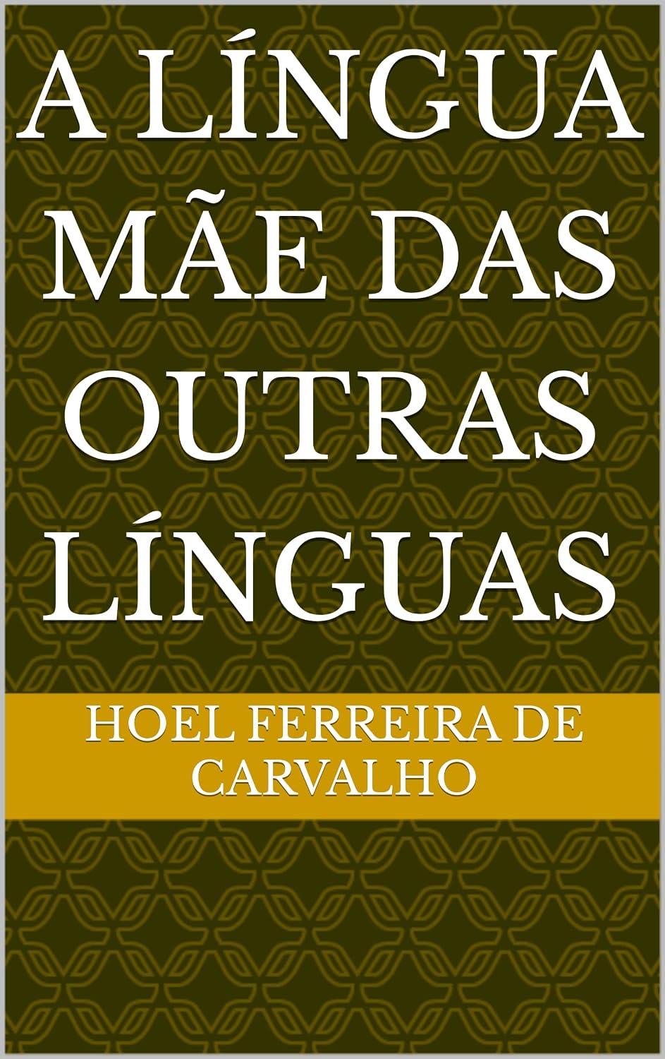 A LÍNGUA MÃE DAS OUTRAS LÍNGUAS baixar o livro de graça
