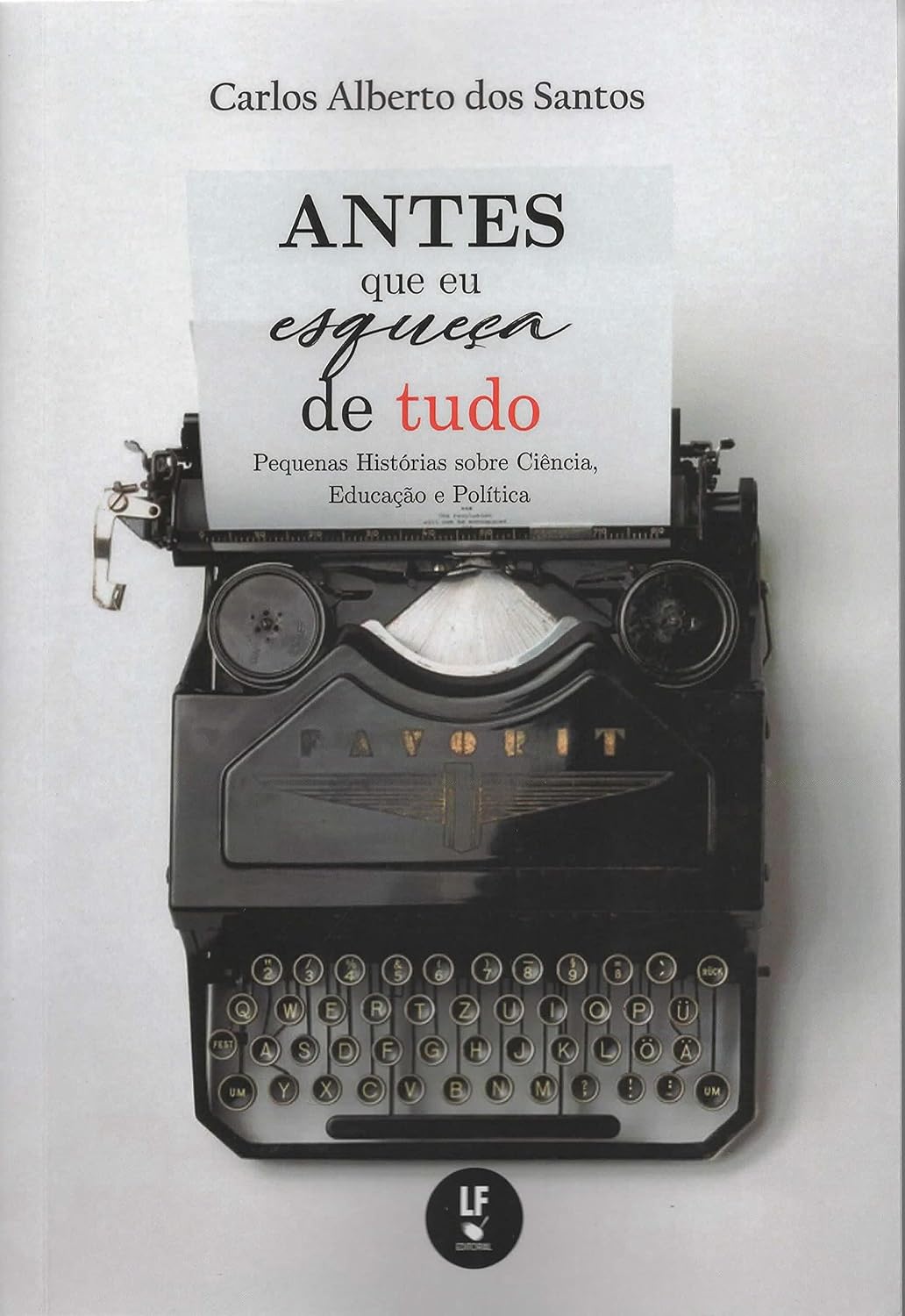 Antes que eu Esqueça de Tudo: Pequenas Histórias Sobre Ciência, Educação e Política baixar livro de graça