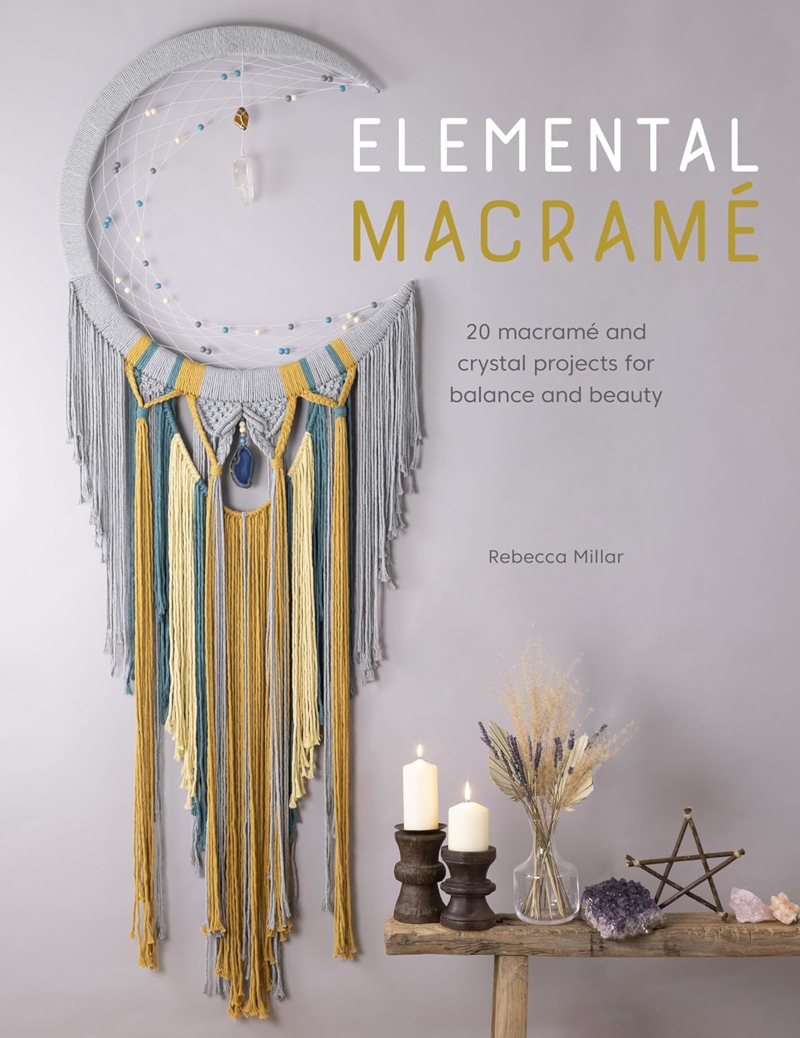 ler totalmente Elemental Macramé: 20 macramé and crystal projects for balance and beauty (English Edition)