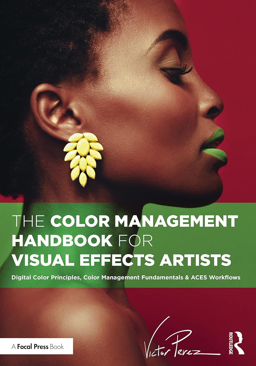 ler totalmente The Color Management Handbook for Visual Effects Artists: Digital Color Principles, Color Management Fundamentals & Aces Workflows