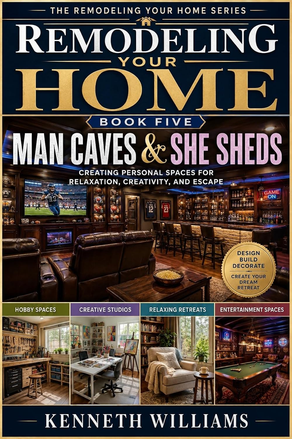 ler totalmente Book Five: Man Caves & She Sheds: Creating Personal Spaces for Relaxation, Creativity, and Escape (Remodeling Your Home) (English Edition)