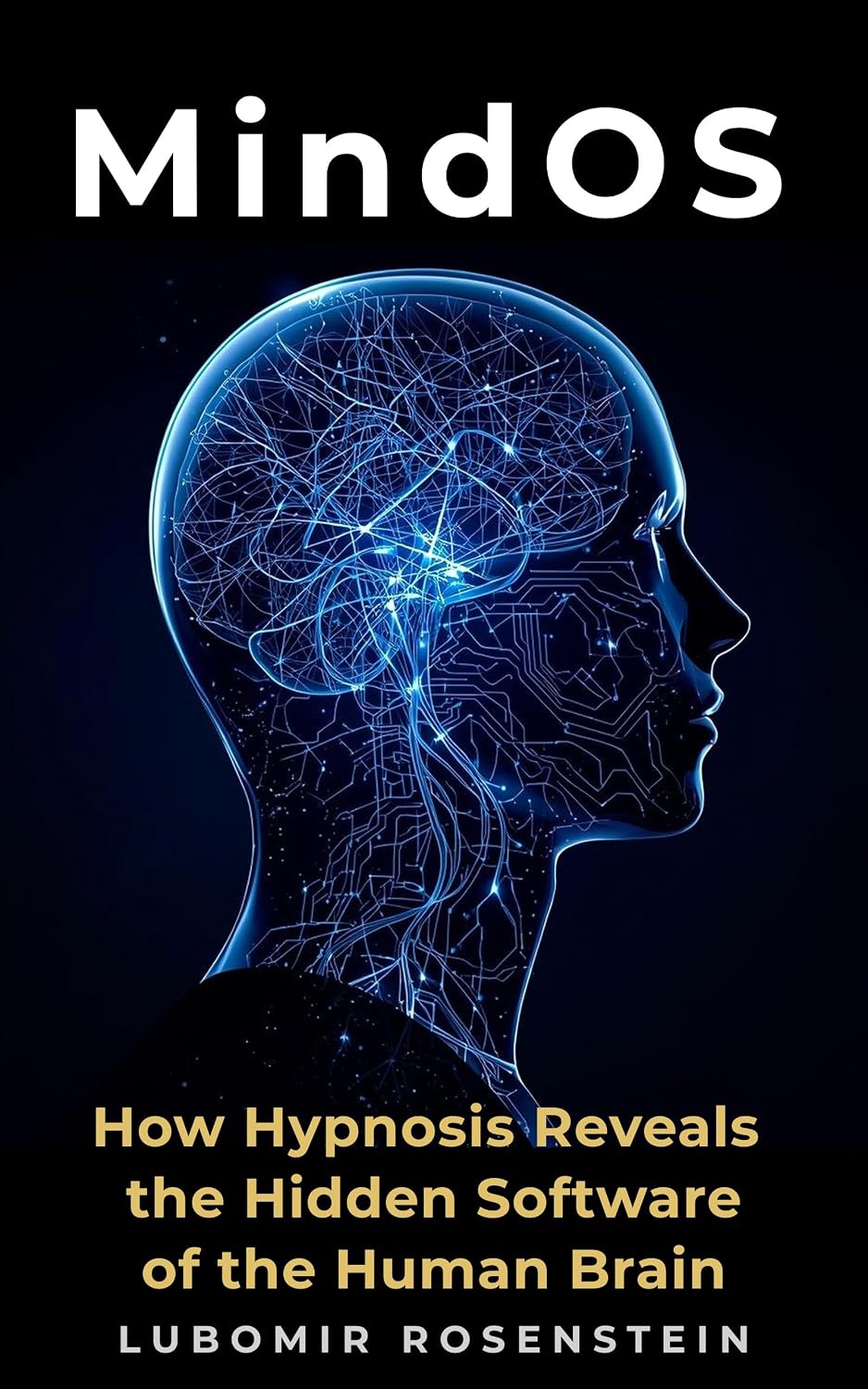 MindOS: How Hypnosis Reveals the Hidden Software of the Human Brain (English Edition)