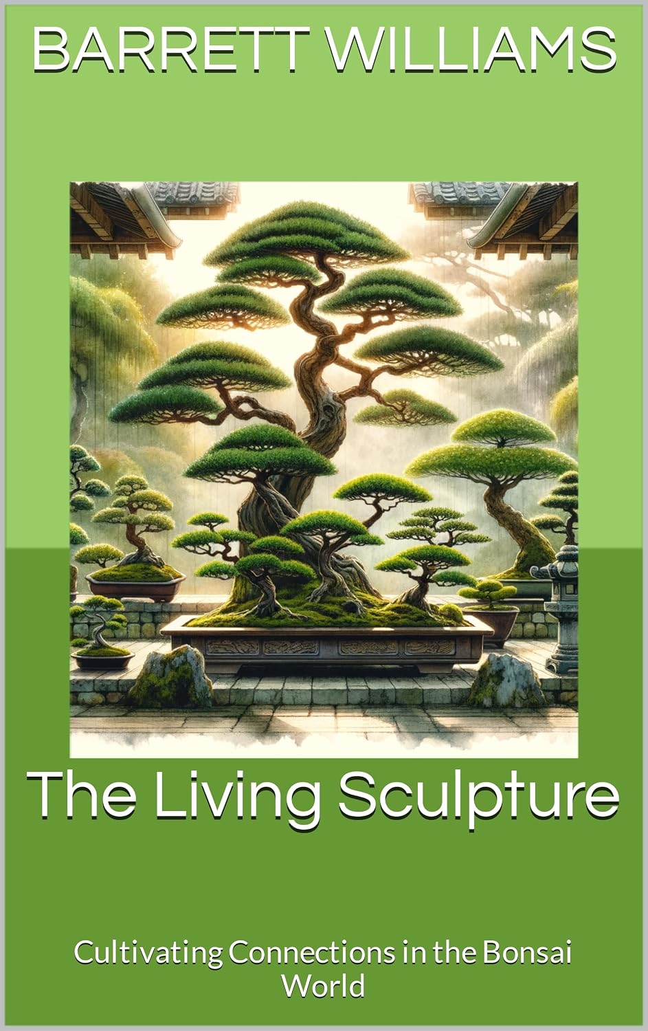 The Living Sculpture: Cultivating Connections in the Bonsai World (Bonsai Mastery: Cultivating Timeless Miniature Landscapes) (English Edition) baixar livro de graça