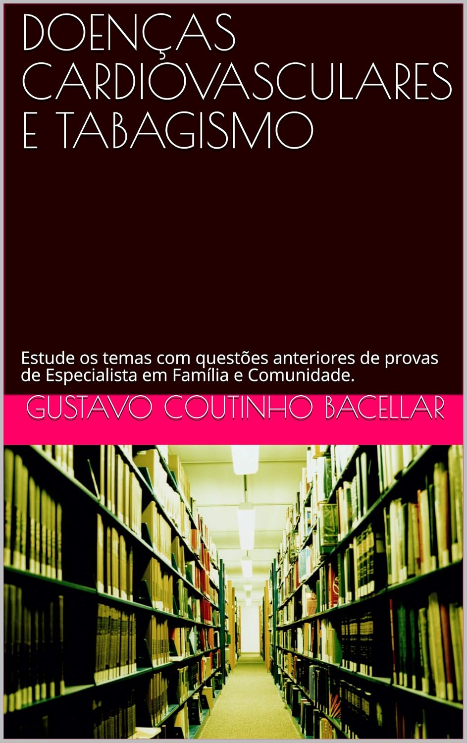 DOENÇAS CARDIOVASCULARES E TABAGISMO: Estude os temas com questões anteriores de provas de Especialista em Família e Comunidade. (Título de Especialista em Medicina de Família e Comunidade) baixar livro de graça