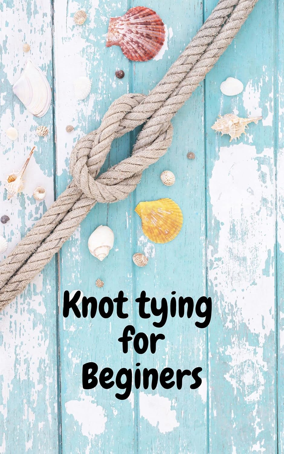 ler totalmente Knot Tying for Beginners (English Edition)