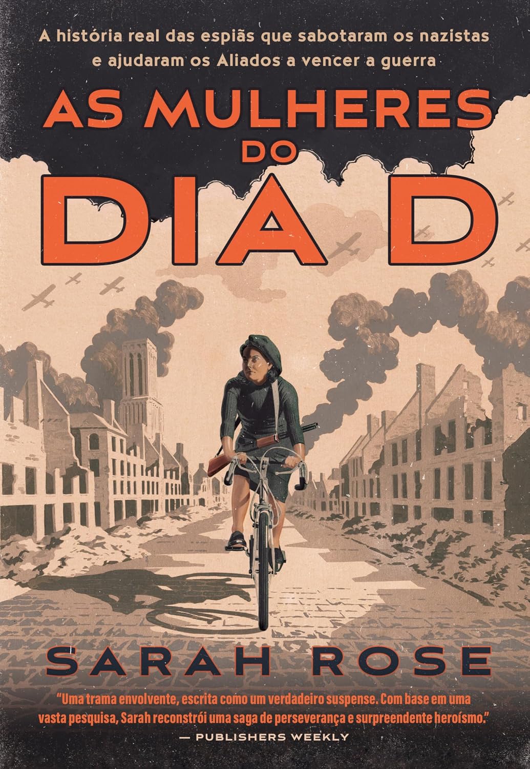 ler totalmente As mulheres do Dia D: A história real das espiãs que sabotaram os nazistas e ajudaram os Aliados a vencer a guerra
