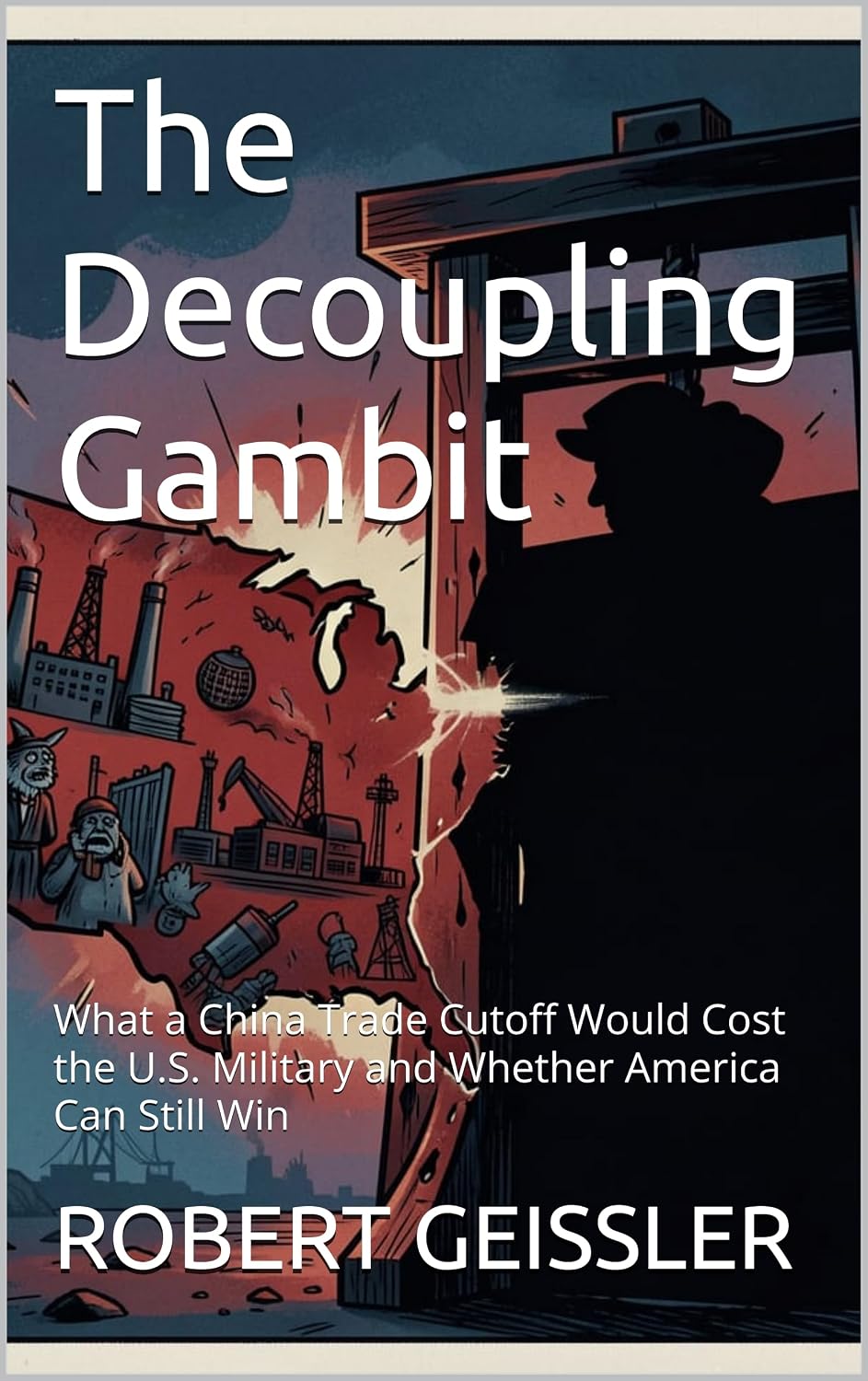 capítulo por capítulo baixar The Decoupling Gambit: What a China Trade Cutoff Would Cost the U.S. Military and Whether America Can Still Win (Economics) (English Edition)