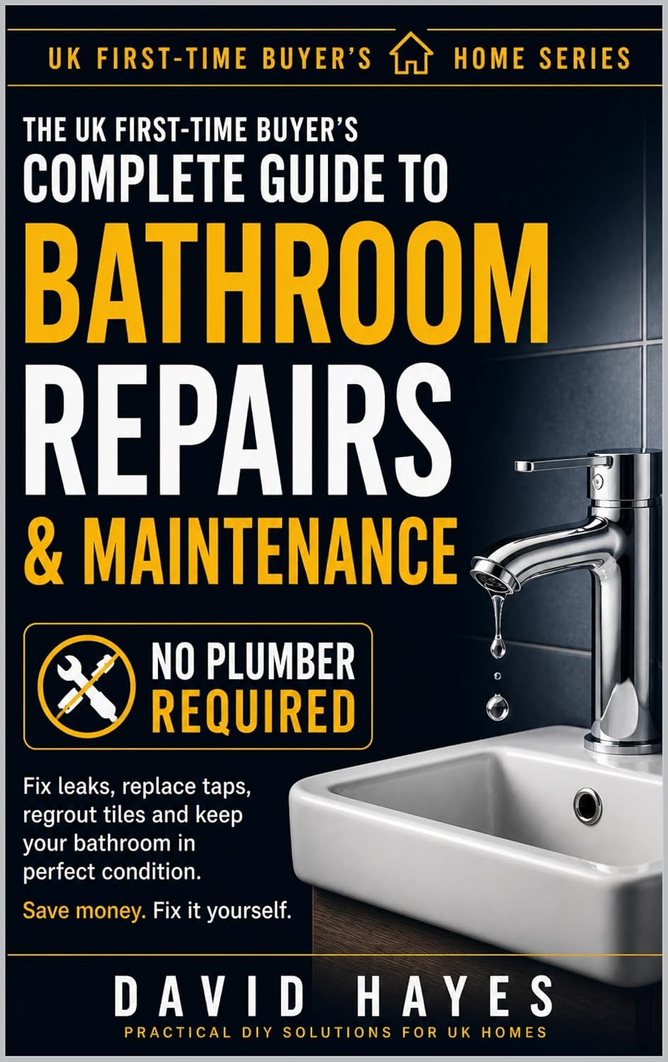 The UK First-Time Buyer's Complete Guide to Bathroom Repairs & Maintenance: Fix Leaks, Replace Taps, Regrout Tiles and Keep Your Bathroom in Perfect Condition,... Buyer’s Home Series) (English Edition) baixar livro de graça