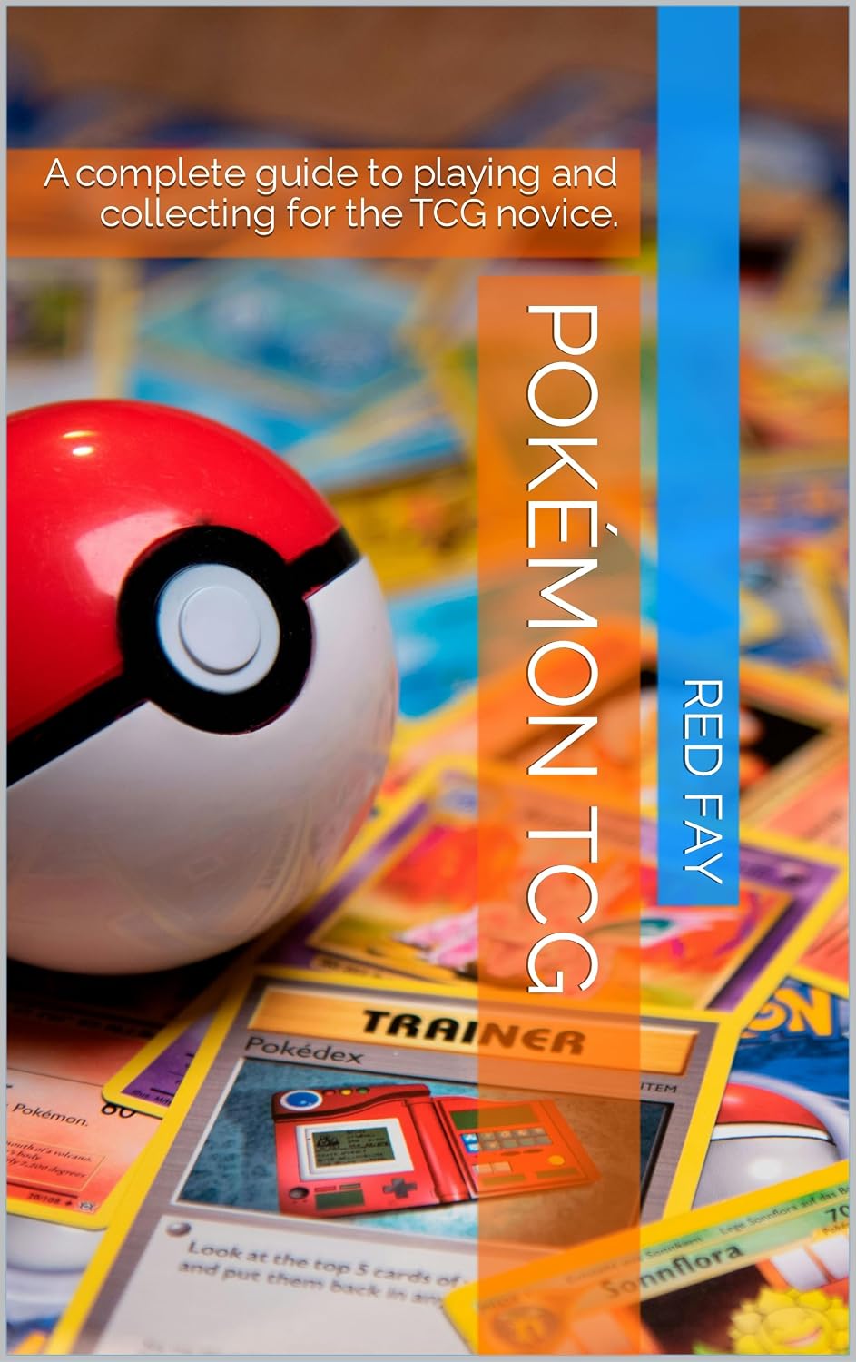 Pokémon TCG: A complete guide to playing and collecting for the TCG novice. (English Edition) baixar livro de graça