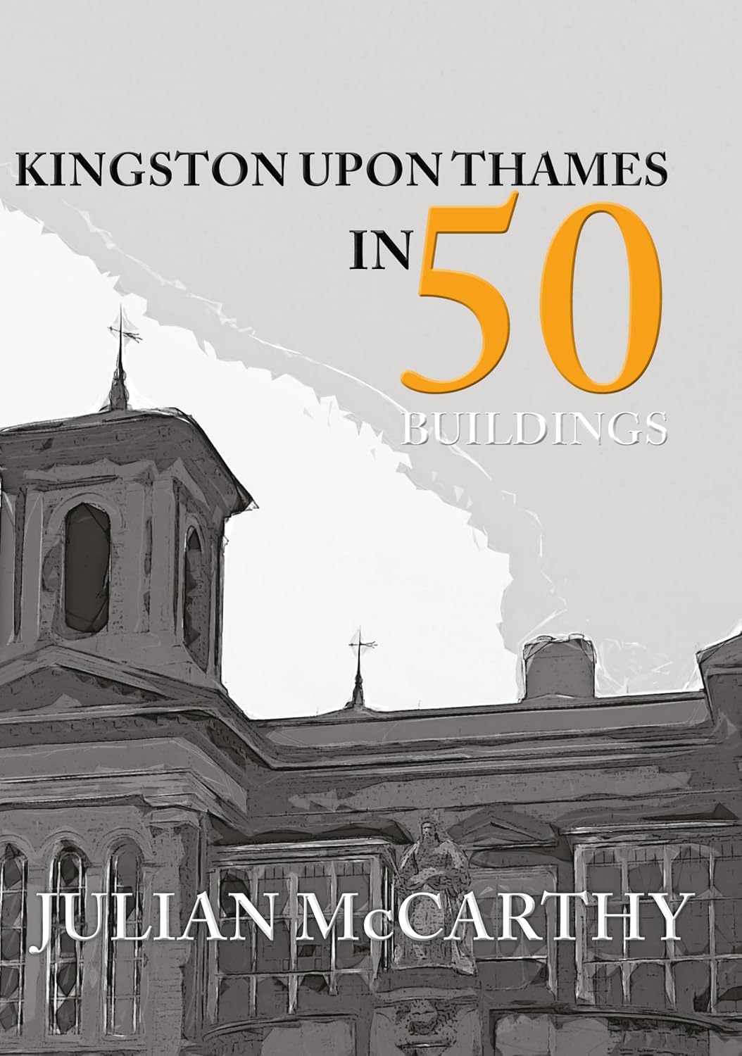 Kingston Upon Thames in 50 Buildings baixar o livro de graça