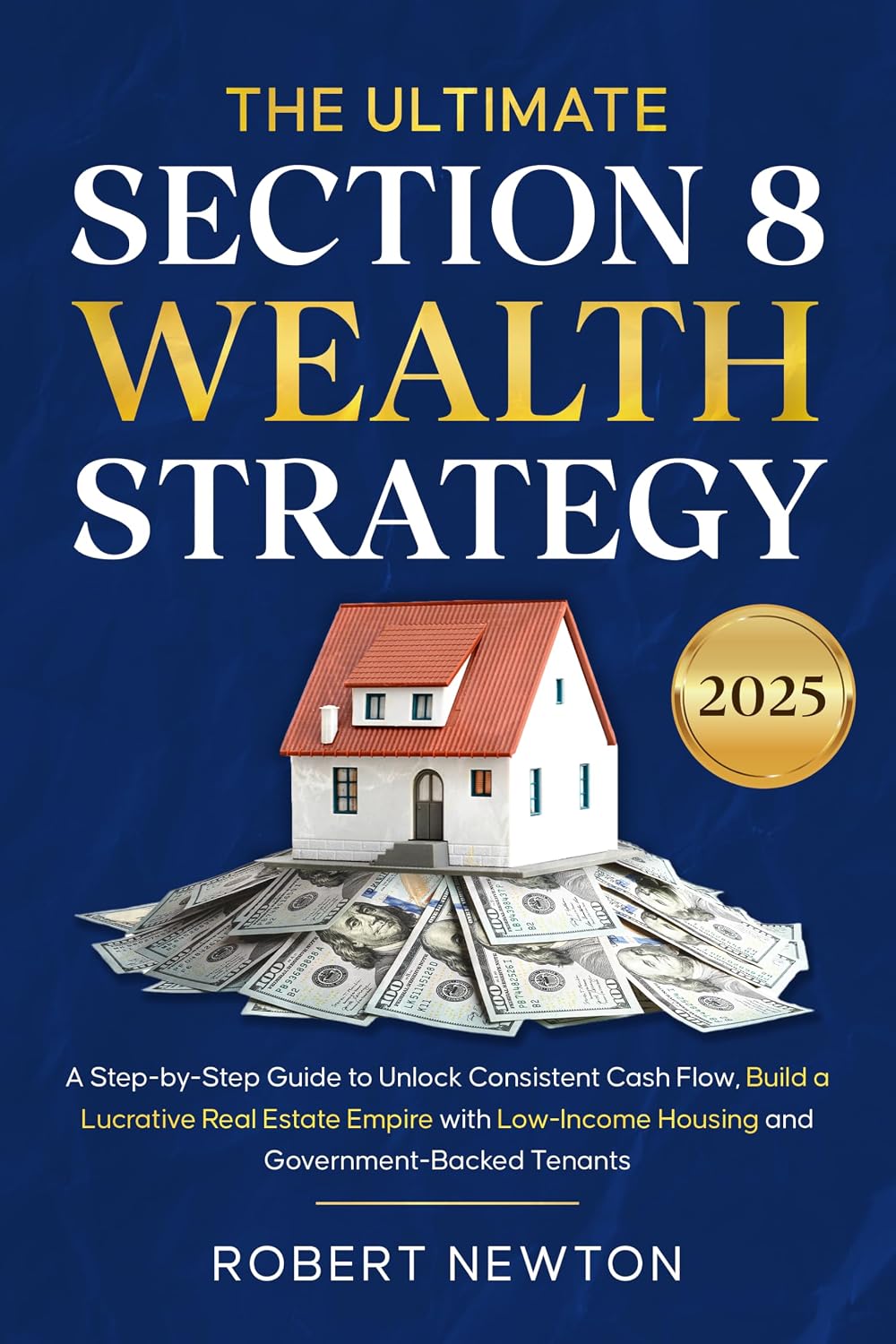 ler totalmente The Ultimate Section 8 Wealth Strategy: A Step-by-Step Guide to Unlock Consistent Cash Flow, Build a Lucrative Real Estate Empire with Low-Income Housing... Government-Backed Tenants (English Edition)