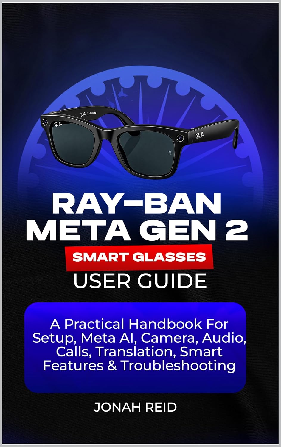 ler totalmente RAY-BAN META GEN 2 SMART GLASSES USER GUIDE: A PRACTICAL HANDBOOK FOR SETUP, META AI, CAMERA, AUDIO, CALLS, TRANSLATION, SMART FEATURES & TROUBLESHOOTING (English Edition)