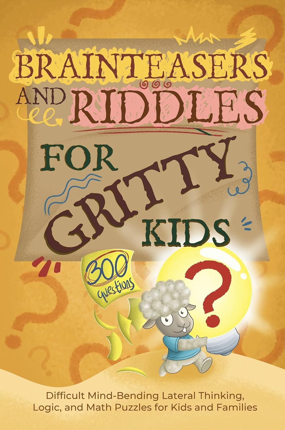 ler totalmente Brainteasers and Riddles for Gritty Kids: 300 Difficult Mind-Bending Lateral Thinking, Logic, and Math Puzzles for Kids and Families (Gritty Kids®) (English Edition)