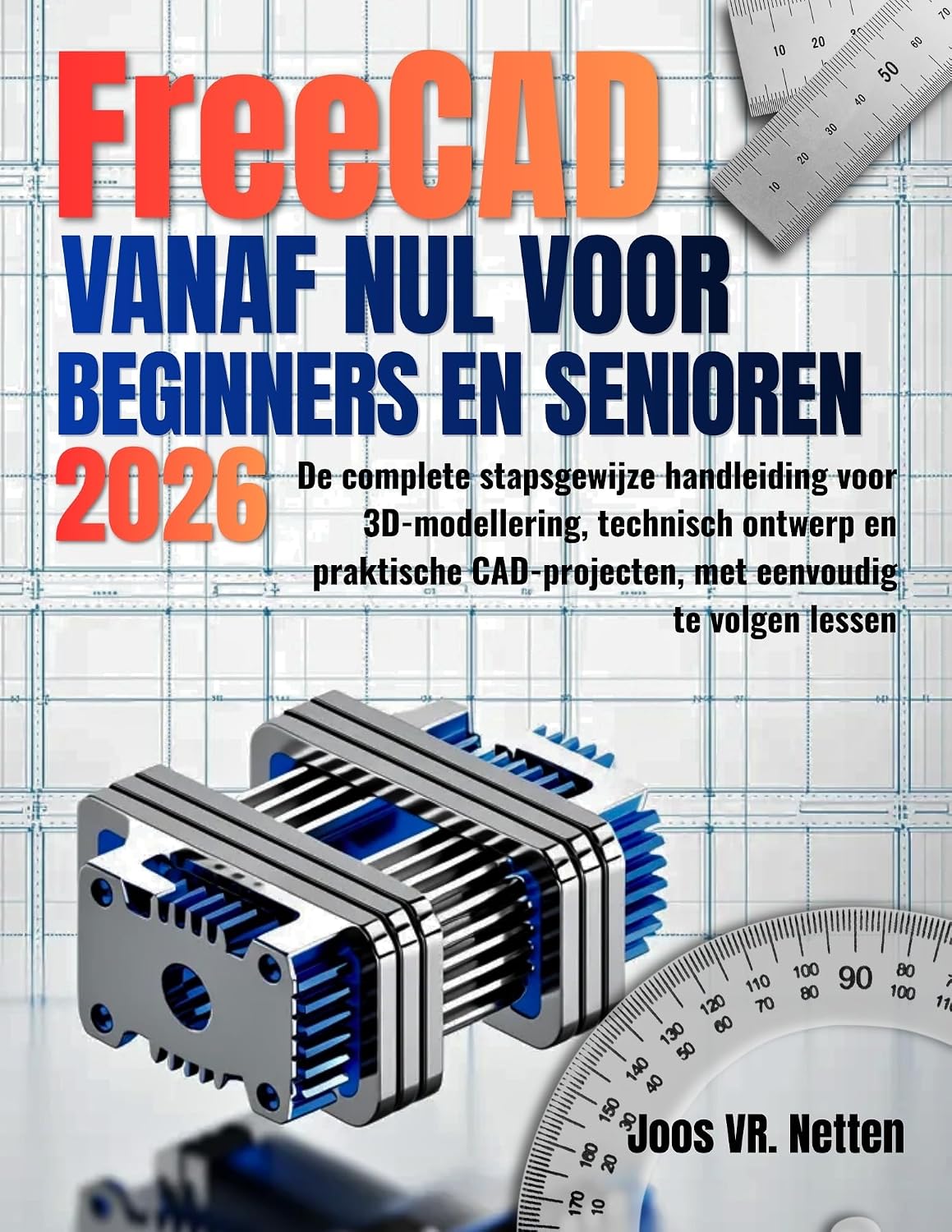 ler totalmente FreeCAD vanaf nul voor beginners en senioren: De complete stapsgewijze handleiding voor 3D-modellering, technisch ontwerp en praktische CAD-projecten, met eenvoudig te volgen lessen (Dutch Edition)