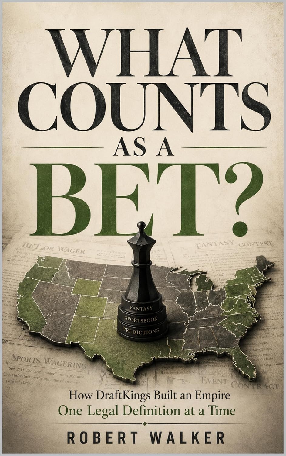 WHAT COUNTS AS A BET?: How DraftKings Built an Empire One Legal Definition at a Time (THE SPORTS BETTING PARADOX SERIES Book 2) (English Edition) baixar o livro de graça