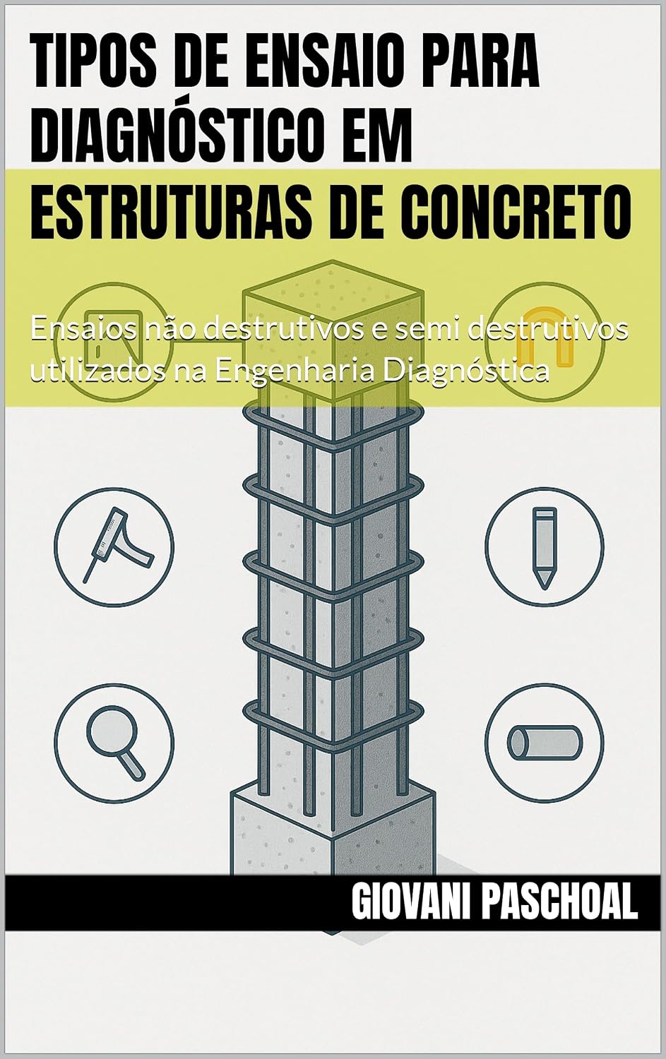 Tipos de ensaio para diagnóstico em estruturas de concreto: Ensaios não destrutivos e semi destrutivos utilizados na Engenharia Diagnóstica baixar livro de graça