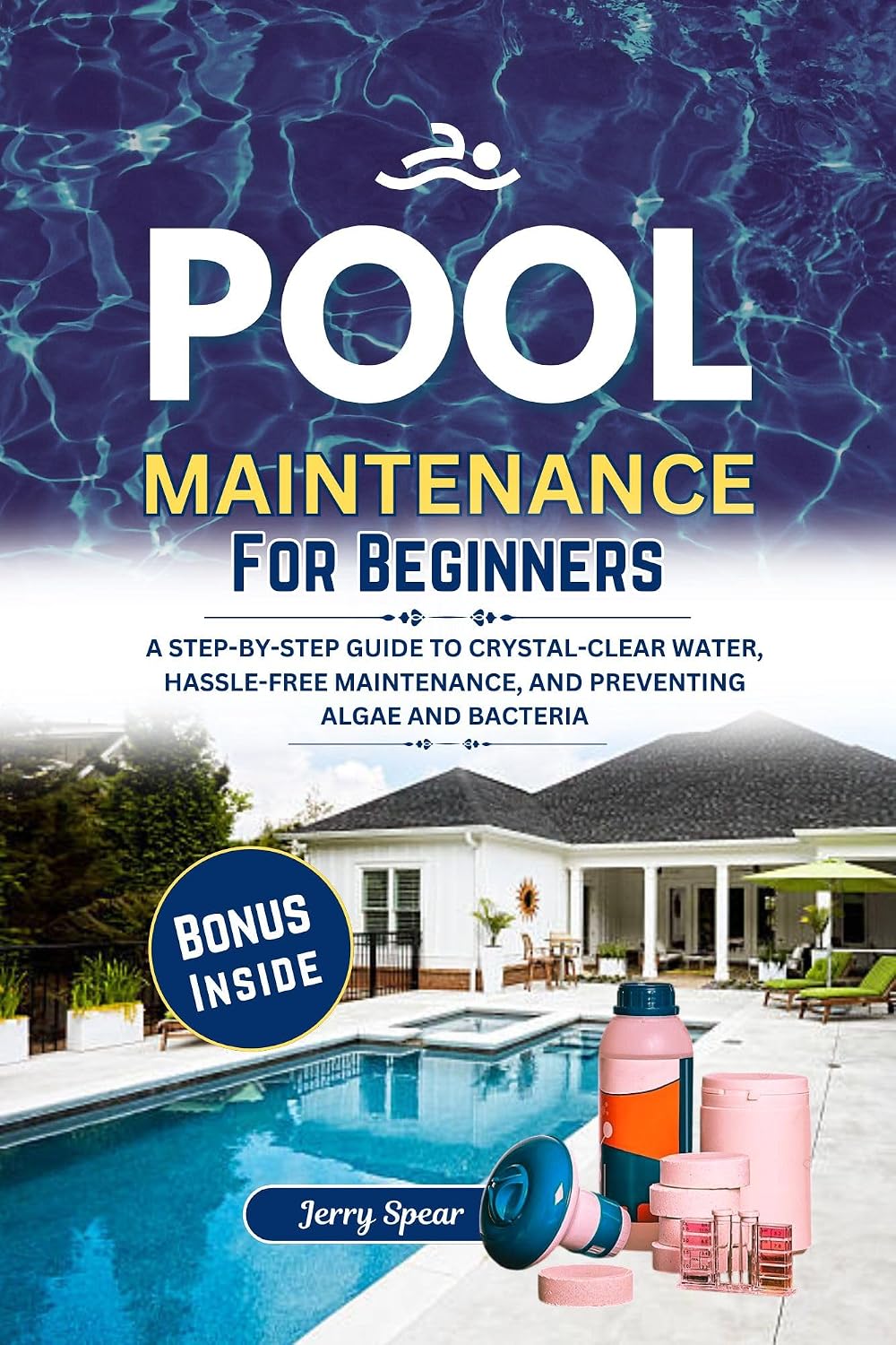 POOL MAINTENANCE FOR BEGINNERS: A Step-By-Step Guide to Crystal-Clear Water, Hassle-Free Maintenance, and Preventing Algae and Bacteria (English Edition) baixar livro de graça