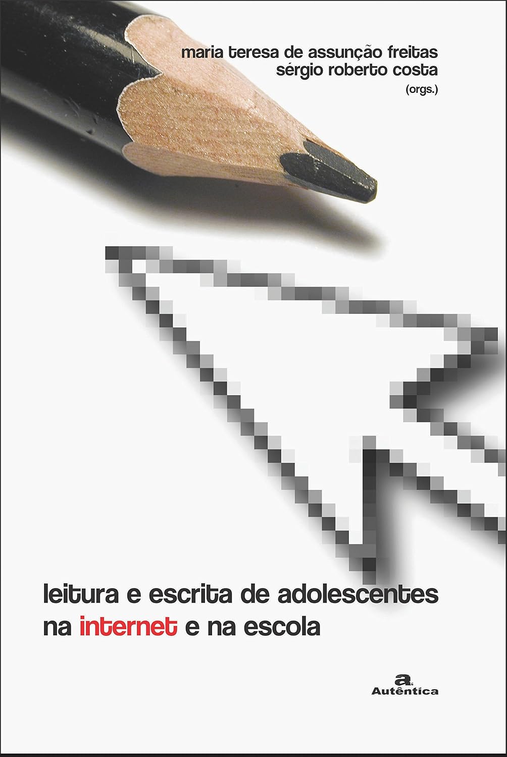 Leitura e Escrita de Adolescentes Na Internet e Na Escola baixar livro de graça