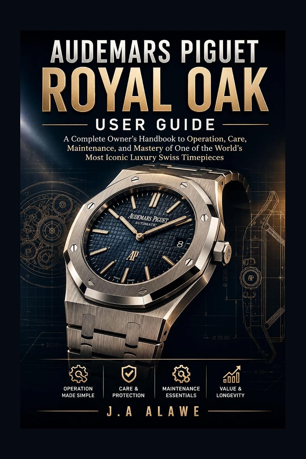 Audemars Piguet Royal Oak User Guide: A Complete Owner’s Handbook to Operation, Care, Maintenance, and Mastery of One of the World’s Most Iconic Luxury Swiss Timepieces (English Edition) baixar livro de graça