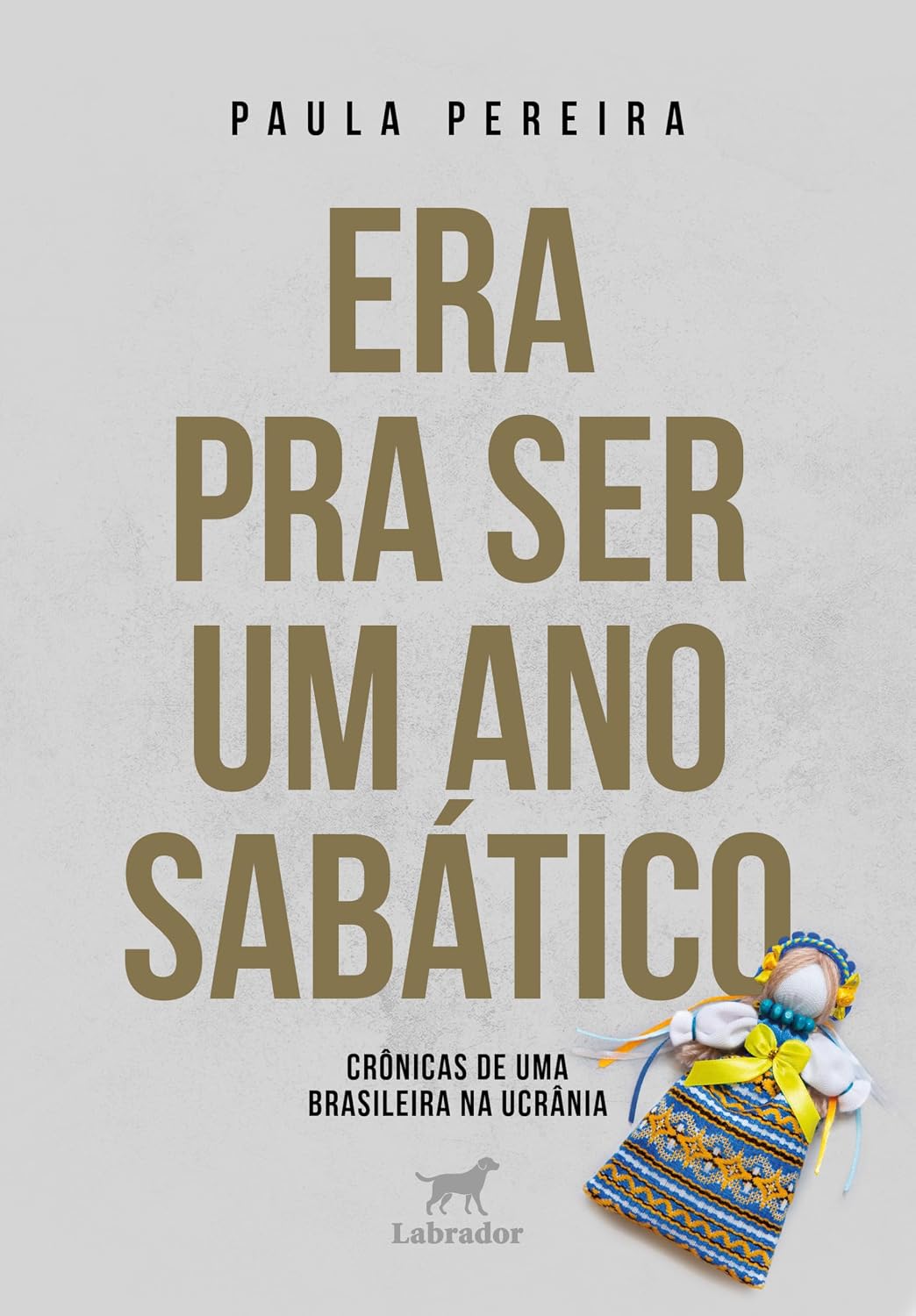 Era pra ser um ano sabático: Crônicas de uma brasileira na Ucrânia