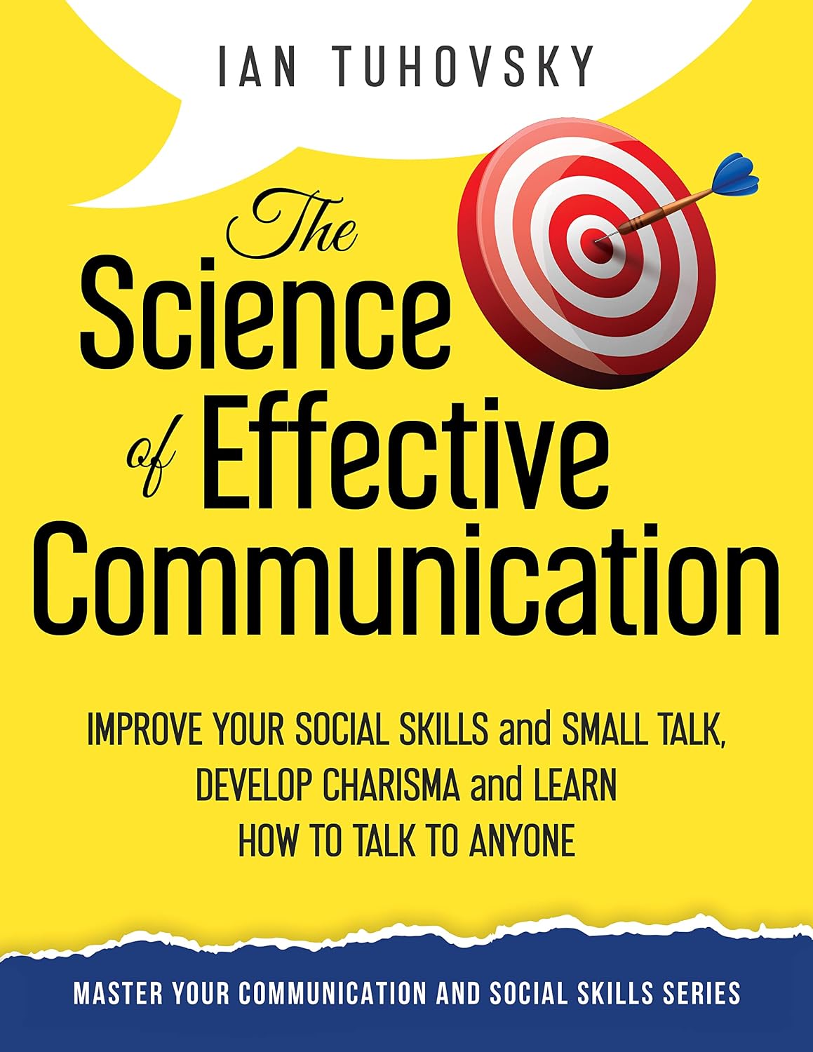 ler totalmente The Science of Effective Communication: Improve Your Social Skills and Small Talk, Develop Charisma and Learn How to Talk to Anyone (Effective Communication Skills Training Book 11) (English Edition)