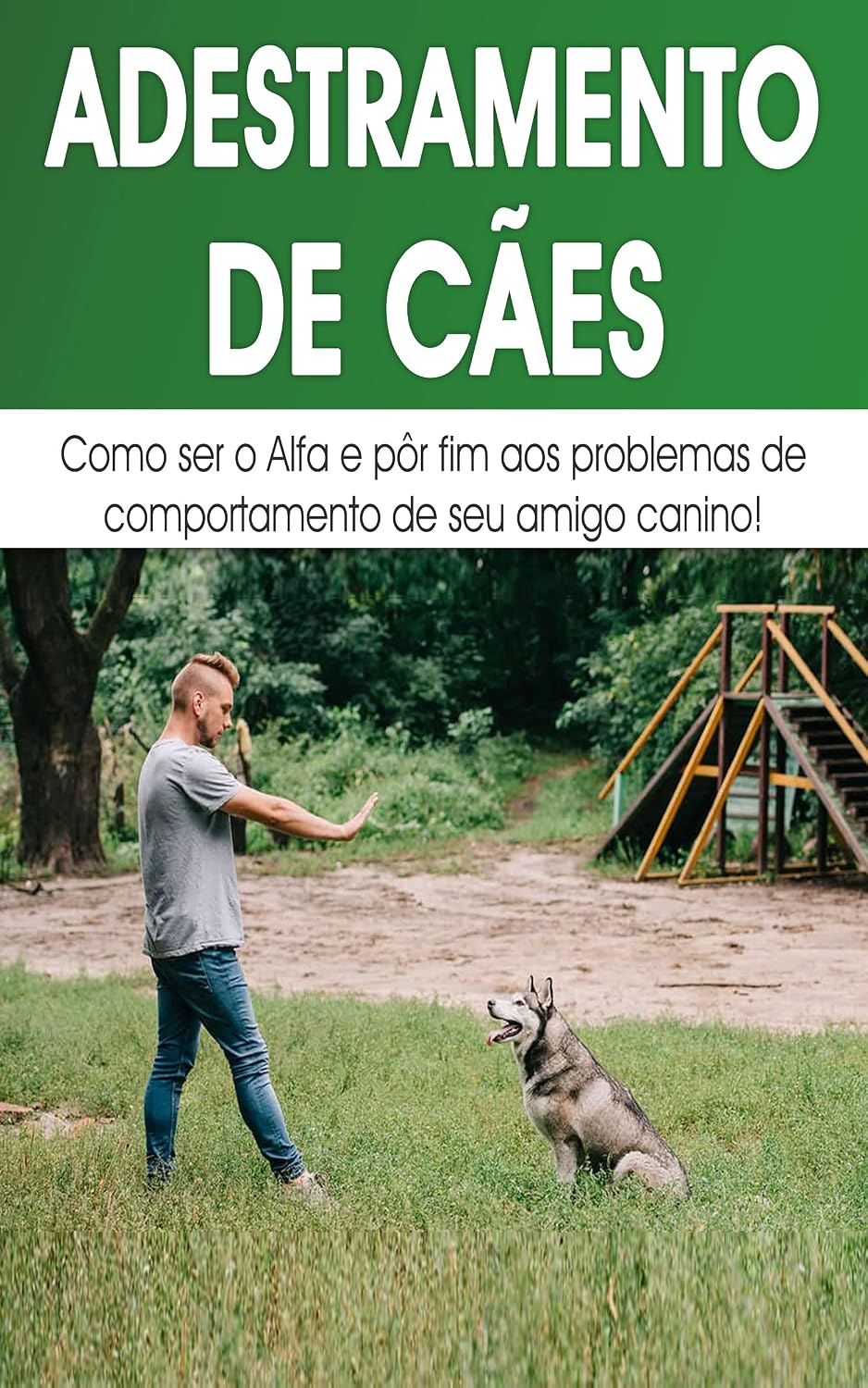 ADESTRAR UM CACHORRO: Como adestrar um cão para eliminar os problemas de mau comportamento baixar livro de graça