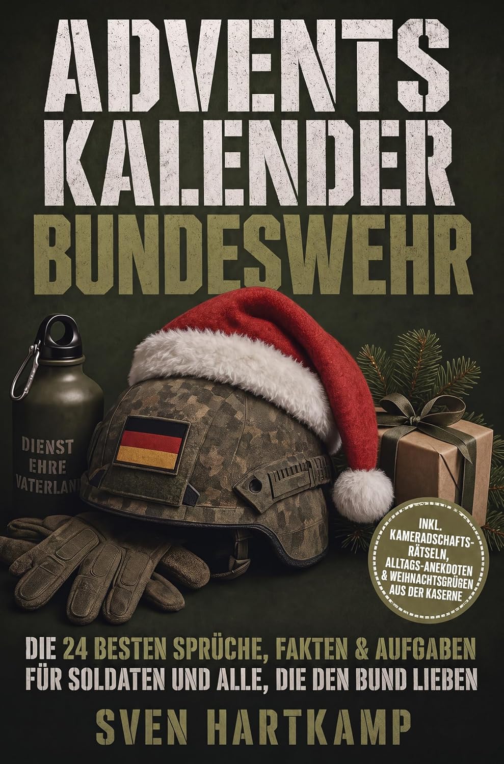 ler totalmente Adventskalender Bundeswehr: Die 24 besten Sprüche, Fakten & Aufgaben für Soldaten und alle, die den Bund lieben – inkl. Kameradschafts-Rätseln, Alltags-Anekdoten... aus der Kaserne (German Edition)
