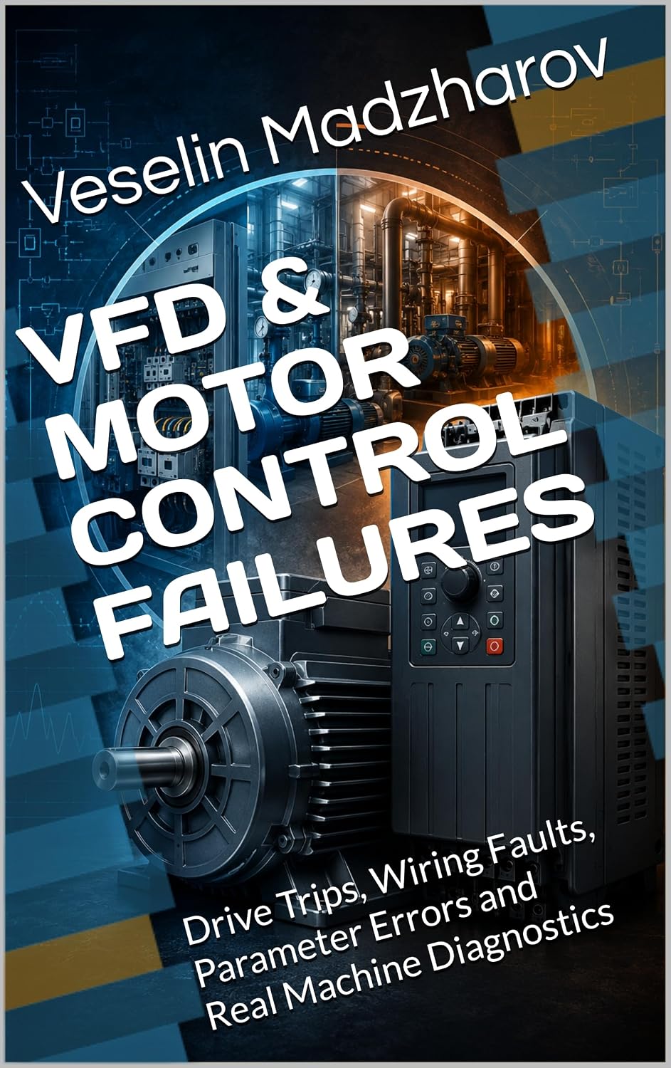 capítulo por capítulo baixar VFD & MOTOR CONTROL FAILURES: Drive Trips, Wiring Faults, Parameter Errors and Real Machine Diagnostics (English Edition)