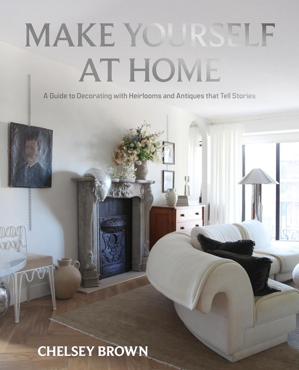 Make Yourself at Home: A Guide to Decorating with Heirlooms and Antiques That Tell Stories baixar livro de graça