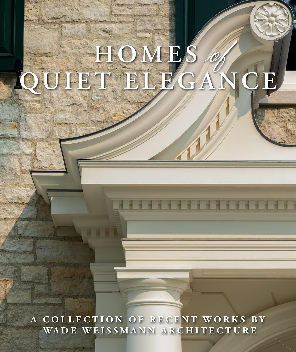 Homes of Quiet Elegance: A Collection of Recent Works by Wade Weissmann Architecture (English Edition)