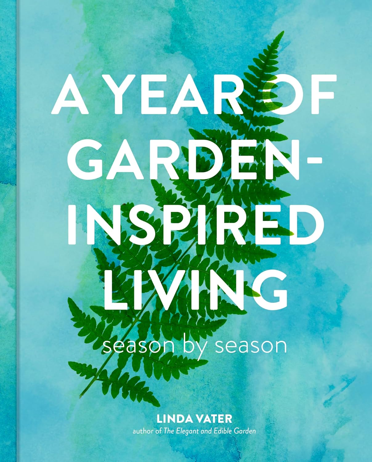A Year of Garden-Inspired Living: Season by Season (English Edition)