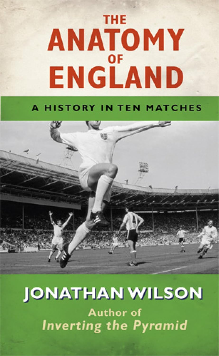 The Anatomy of England: A History in Ten Matches (English Edition)