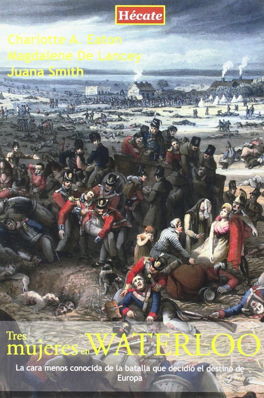 Tres mujeres en Waterloo: La cara menos conocida de la batalla que decidió el destino de Europa baixar livro de graça