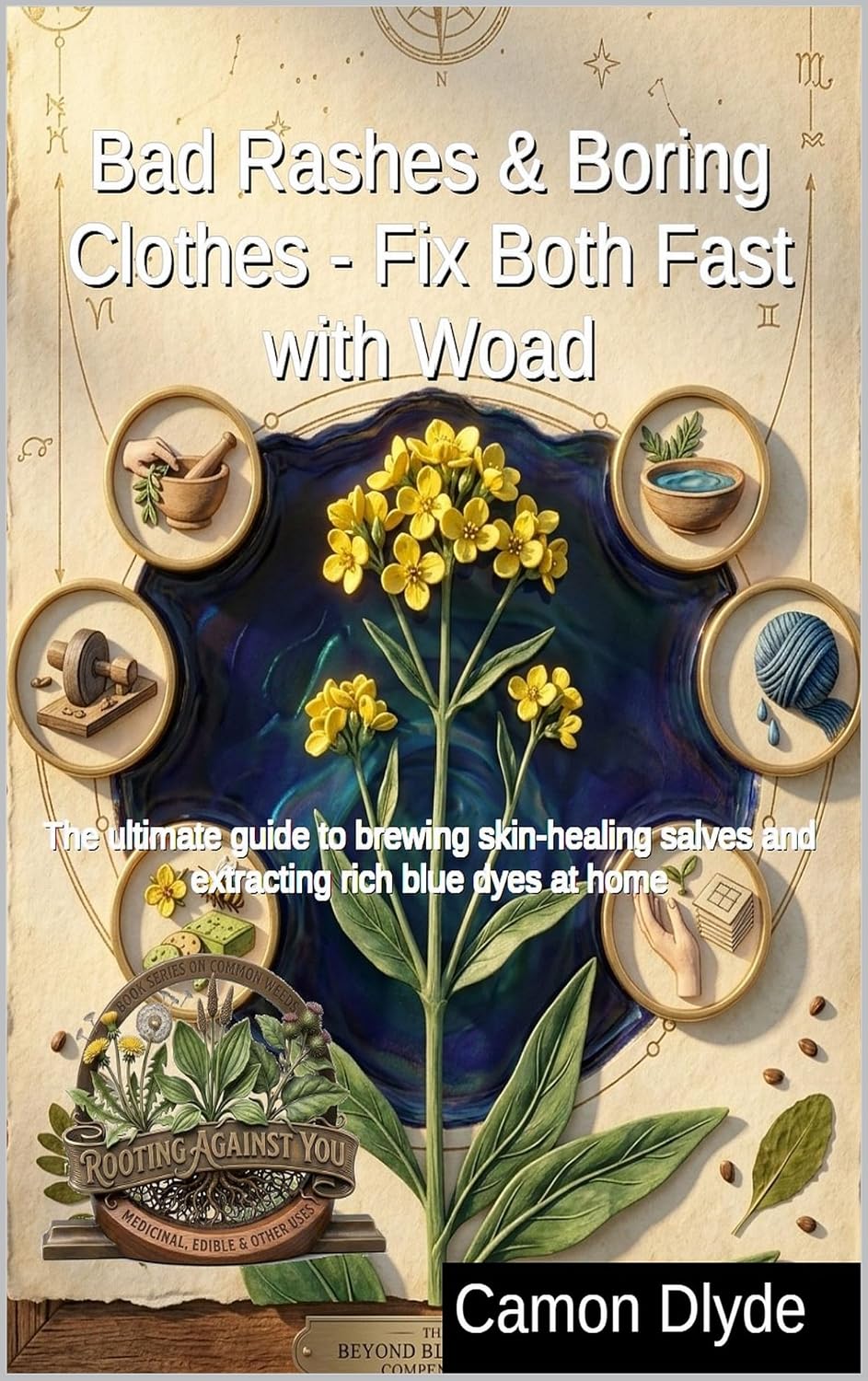 capítulo por capítulo baixar Bad Rashes & Boring Clothes - Fix Both Fast with Woad: The ultimate guide to brewing skin-healing salves and extracting rich blue dyes at home (Rooting Against You) (English Edition)