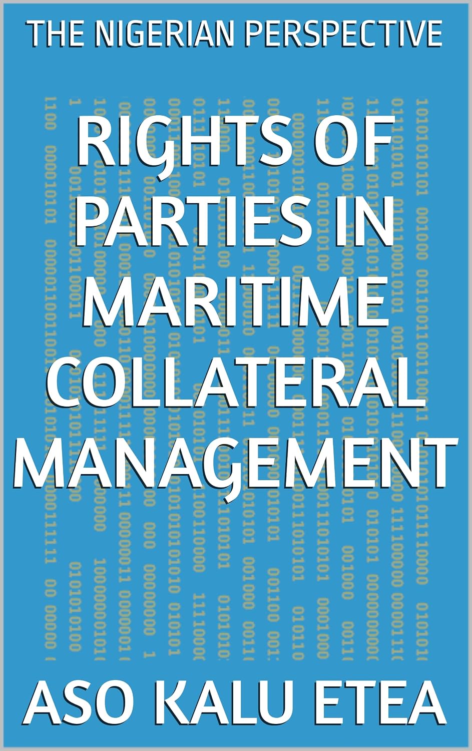 ler totalmente RIGHTS OF PARTIES IN MARITIME COLLATERAL MANAGEMENT: THE NIGERIAN PERSPECTIVE (English Edition)