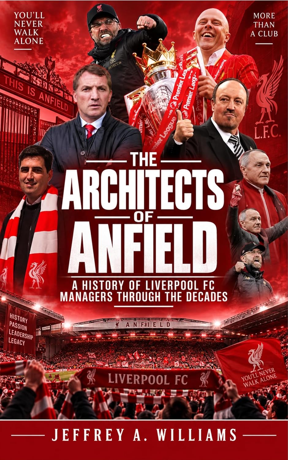The Architects of Anfield: A History of Liverpool FC Managers Through the Decades (English Edition) baixar livro de graça