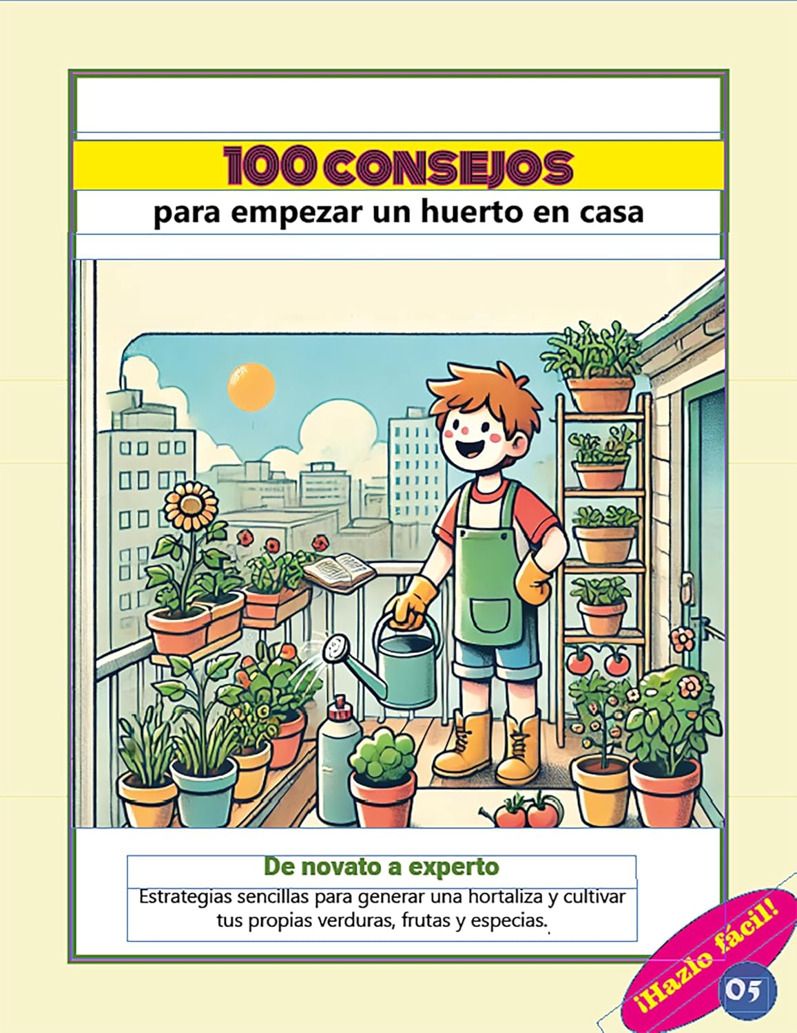ler totalmente 100 consejos para empezar un huerto en casa (ilustrado): Estrategias sencillas para generar una hortaliza y cultivar tus propias verduras, frutas y especias... (De novato a experto nº 5) (Spanish Edition)