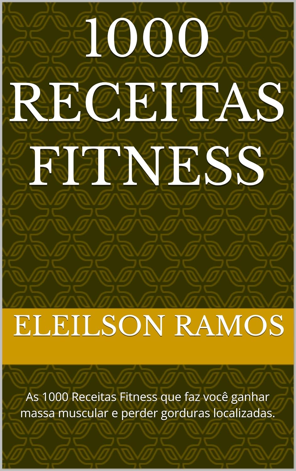 ler totalmente 1000 Receitas Fitness: As 1000 Receitas Fitness que faz você ganhar massa muscular e perder gorduras localizadas.