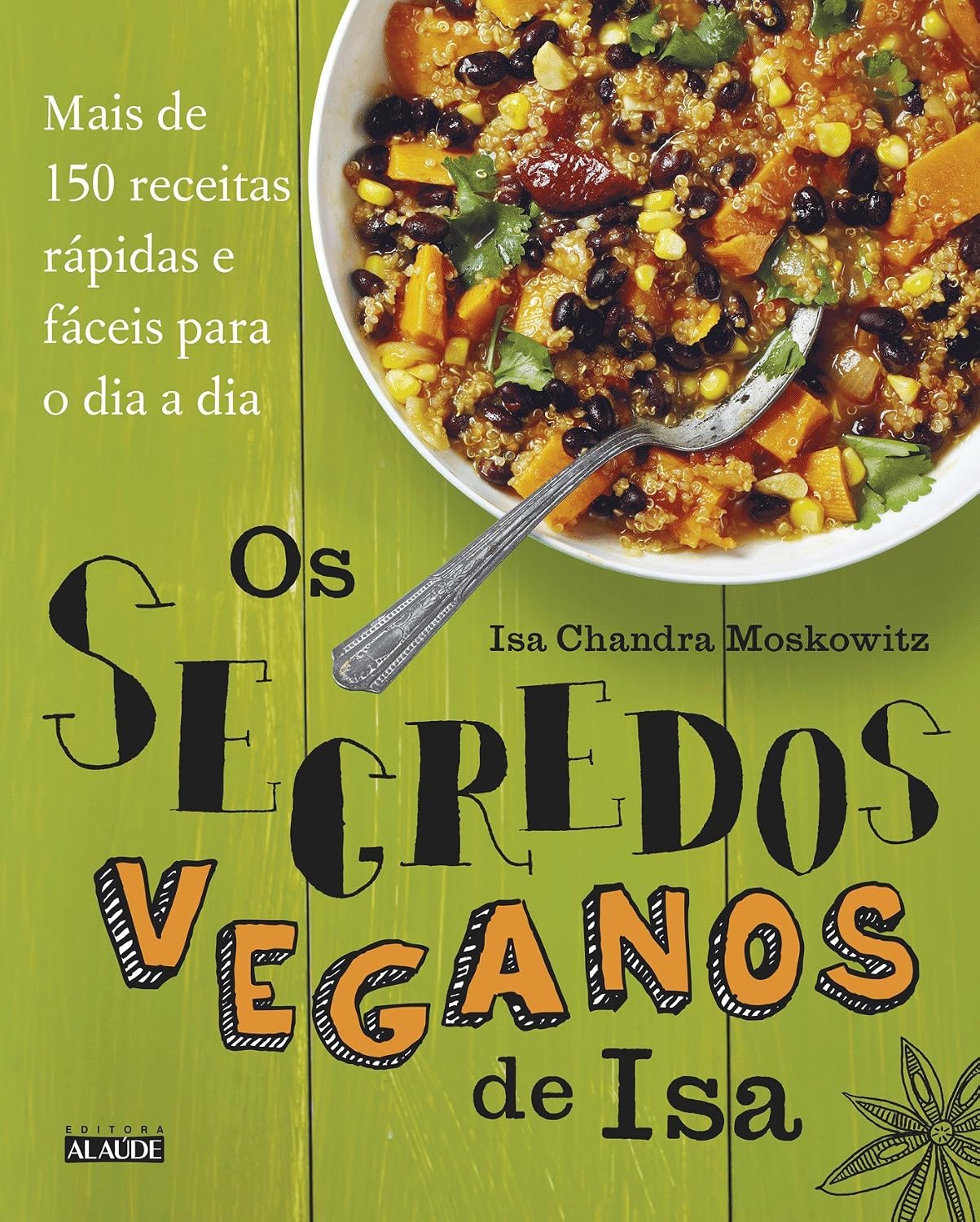 Os segredos veganos de isa: mais de 150 receitas práticas e fáceis para o dia a dia baixar livro de graça