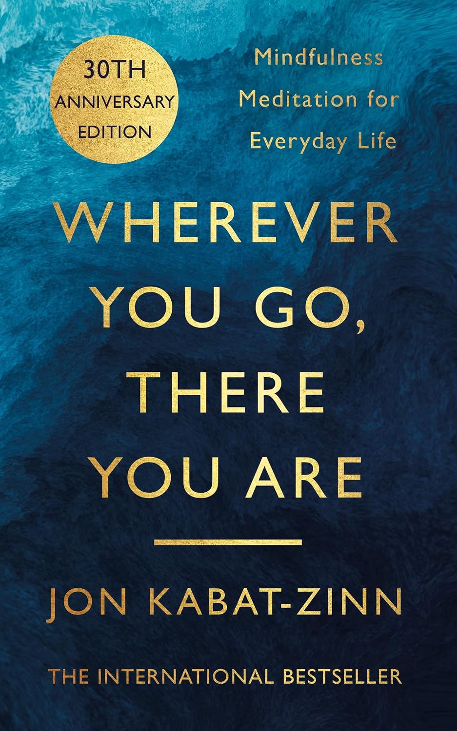 Wherever You Go, There You Are: Mindfulness meditation for everyday life (English Edition)
